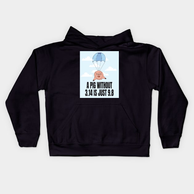 A Pig without 3.14 is just 9.8 Kids Hoodie by Watersolution